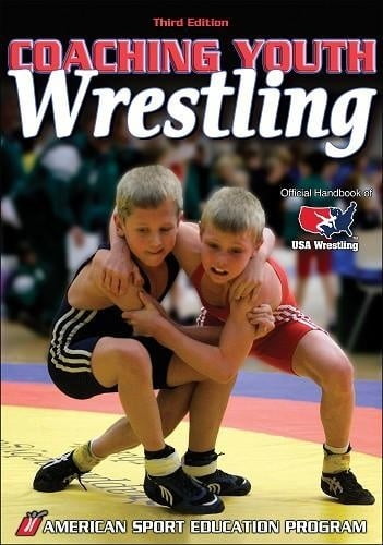 Coaching Youth Wrestling - 3rd Edition (Coaching Youth Sports Series)
